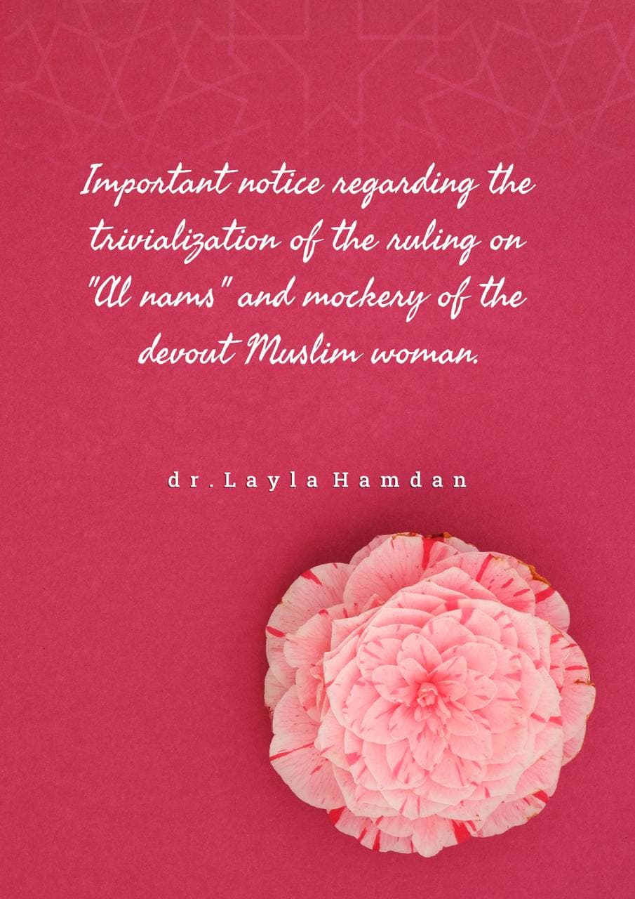 Important notice regarding the trivialization of the ruling on “Al nams” and mockery of the devout Muslim woman